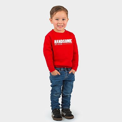 Handsome Just Like Dad - Toddler Graphic Sweatshirt