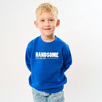 Handsome Just Like Dad - Toddler Graphic Sweatshirt