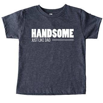Handsome Just Like Dad - Toddler Short Sleeve Graphic T-Shirt