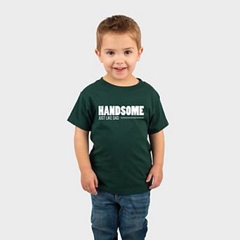 Handsome Just Like Dad - Toddler Short Sleeve Graphic T-Shirt
