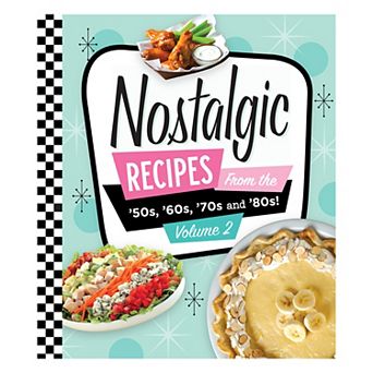 Publications International, Ltd. Nostalgic Recipes Volume 2