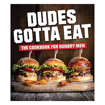 Publications International, Ltd. Dudes Gotta Eat Cookbook