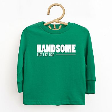 Handsome Just Like Dad - Toddler Long Sleeve Graphic Tee