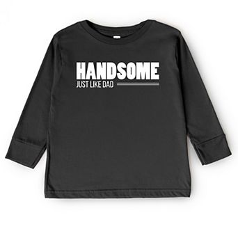 Handsome Just Like Dad - Toddler Long Sleeve Graphic Tee