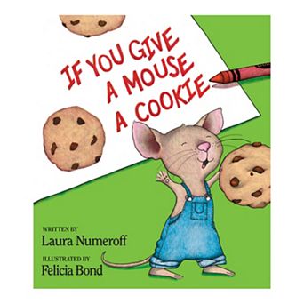 If You Give a Mouse a Cookie by Laura Joffe Numeroff Children's Hardcover Book