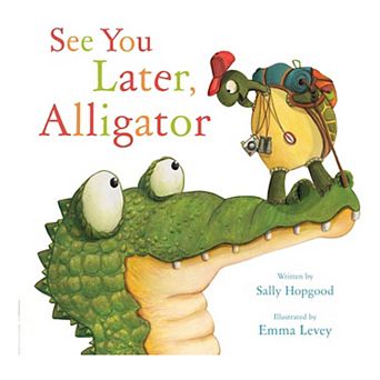 See You Later, Alligator by Sally Hopgood Children's Hardcover Book
