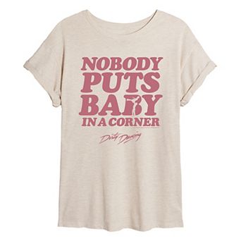Juniors' Dirty Dancing "Nobody Puts Baby In A Corner" Oversized Tee