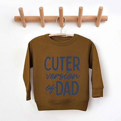 Cuter Version of Dad - Toddler Graphic Sweatshirt