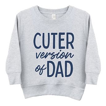 Cuter Version of Dad - Toddler Graphic Sweatshirt