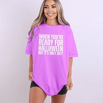 When You're Ready For Halloween - Women's Garment Dyed Graphic T-Shirt