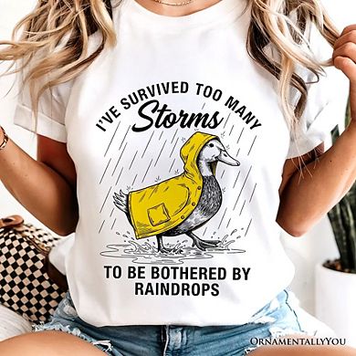 Goose Motivational T-Shirt, Survived Too Many Storms Funny Quote Tee