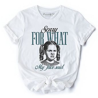 Sorry For What My Face Said T-Shirt, Sarcastic Vintage Tee
