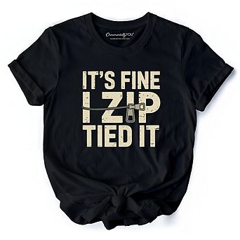 Funny Mechanic Car Guy T-Shirt, It's Fine I Zip Tied It Tee