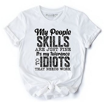My People Skills Are Just Fine T-Shirt, Funny Tolerance To Idiots Tee
