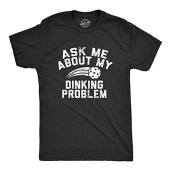 Mens Ask Me About My Dinking Problem T Shirt Funny Pickleball Lovers Joke Tee for Guys