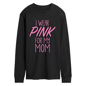 Men's “I Wear Pink for My Mom” Breast Cancer Awareness Long Sleeve Graphic T-Shirt