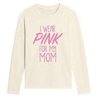 Men's “I Wear Pink for My Mom” Breast Cancer Awareness Long Sleeve Graphic T-Shirt