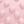 Rose Pink