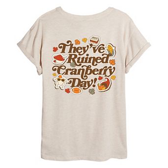 Juniors' Friends "They've Ruined Cranberry Day!" Thanksgiving Oversized Tee