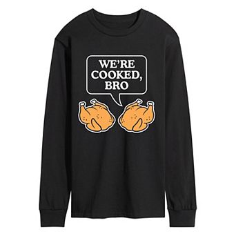 Men's “We're Cooked, Bro” Funny Thanksgiving Turkey Long Sleeve Graphic Tee