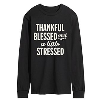 Men's “Thankful, Blessed & a Little Stressed” Graphic Long Sleeve Tee
