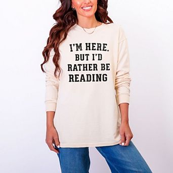 I'm Here. But I'd Rather Be Reading - Women's Garment Dyed Long Sleeve Graphic T-Shirt