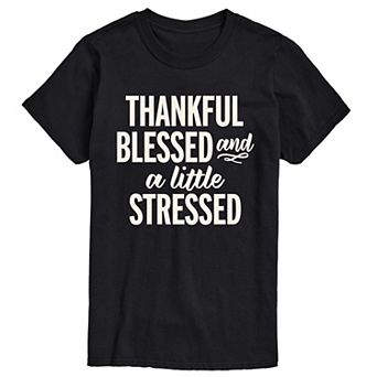 Big & Tall “Thankful, Blessed and a Little Stressed” Short Sleeve Graphic Tee
