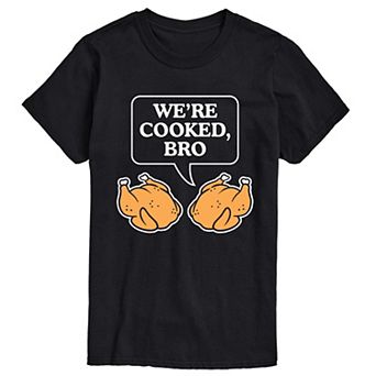 Big & Tall “We're Cooked, Bro” Funny Thanksgiving Turkey Short Sleeve Graphic Tee