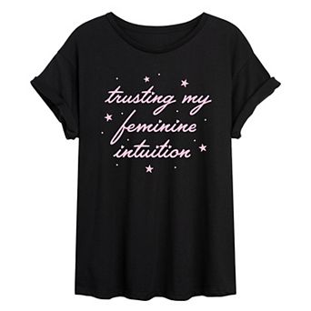 Juniors' Trusting My Feminine Intuition Oversized Tee