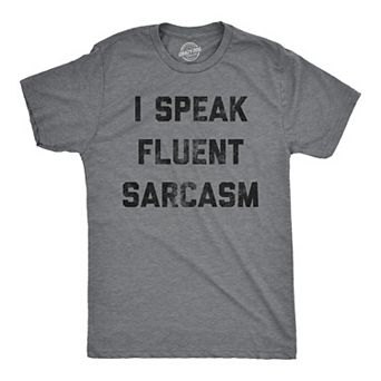 Mens I Speak Fluent Sarcasm T shirt Funny Sarcastic Saying Novelty Text Tee