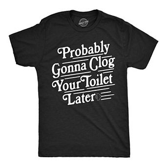 Mens Funny T Shirts Probably Gonna Clog Your Toilet Later Sarcastic Poop Joke Tee For Men