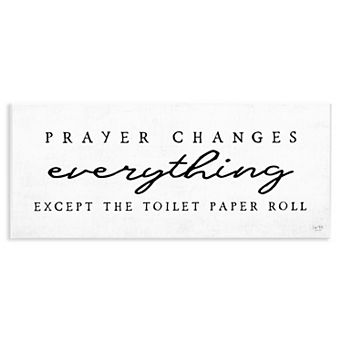 Stupell Home Decor Funny Prayer Changes Everything Except The Toilet Paper Roll Wall Art