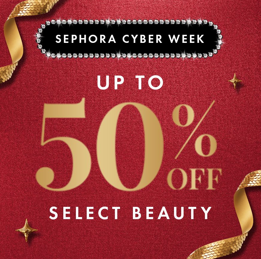 Sephora cyber week up to 50% off select beauty.