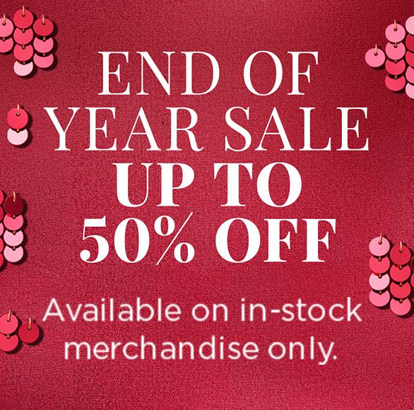 End of Year Sale Up to 50% Off. Available on in-stock merchandise only.