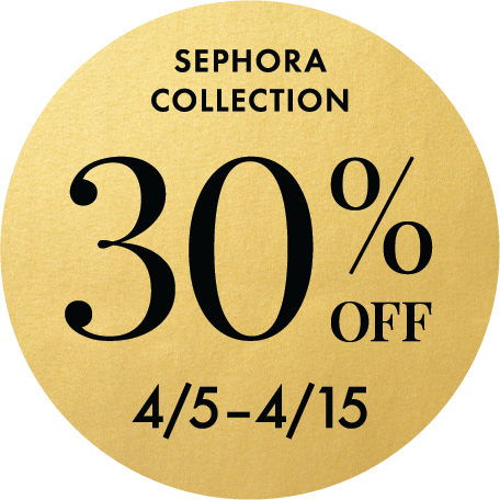Sephora Collection. 30% off, April 5th through April 15th