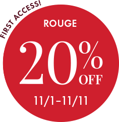 First access! Rouge - 20% off, November 1st through 11th