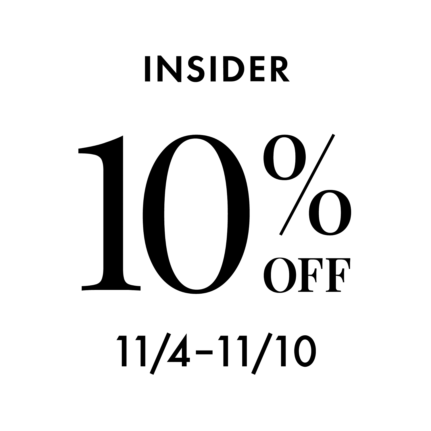 Insider. 10% off. 11/4-11/10.