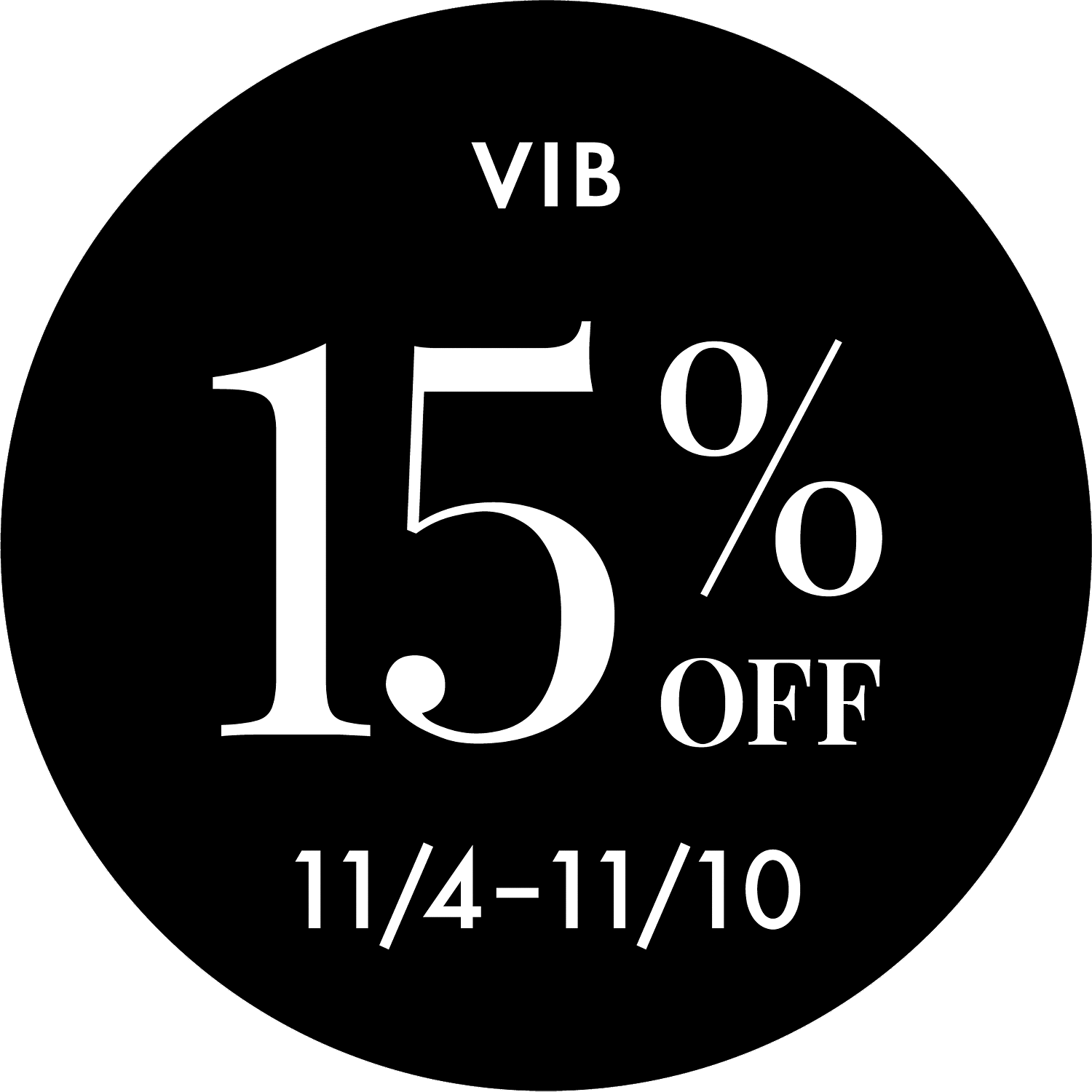 VIB. 15% off. 11/4-11/10.
