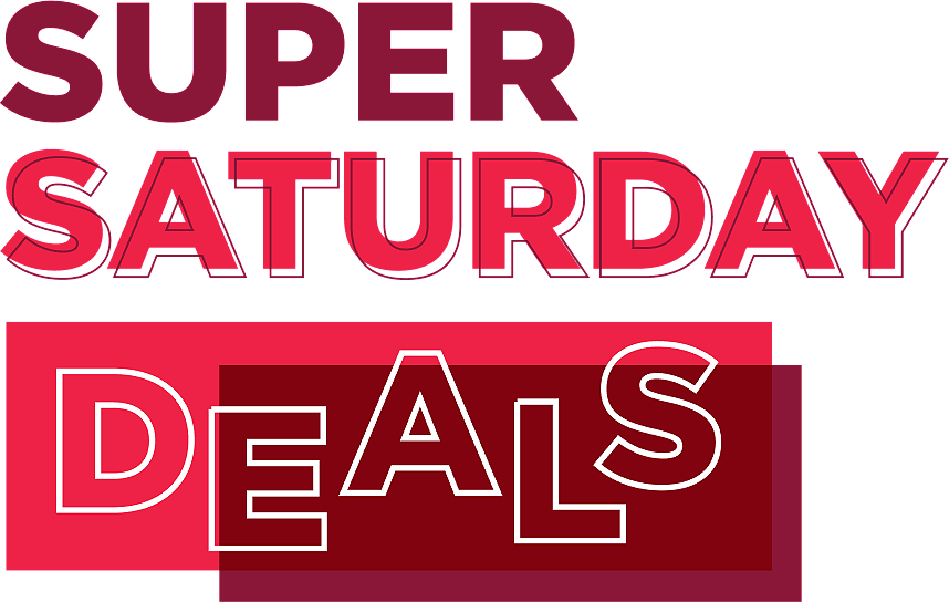 Super Saturday Deals