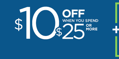 10 dollars off when you spend 25 dollars or more.