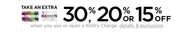 Take an extra 30%, 20% or 15% off when you use or open a Kohl's Charge. details & exclusions